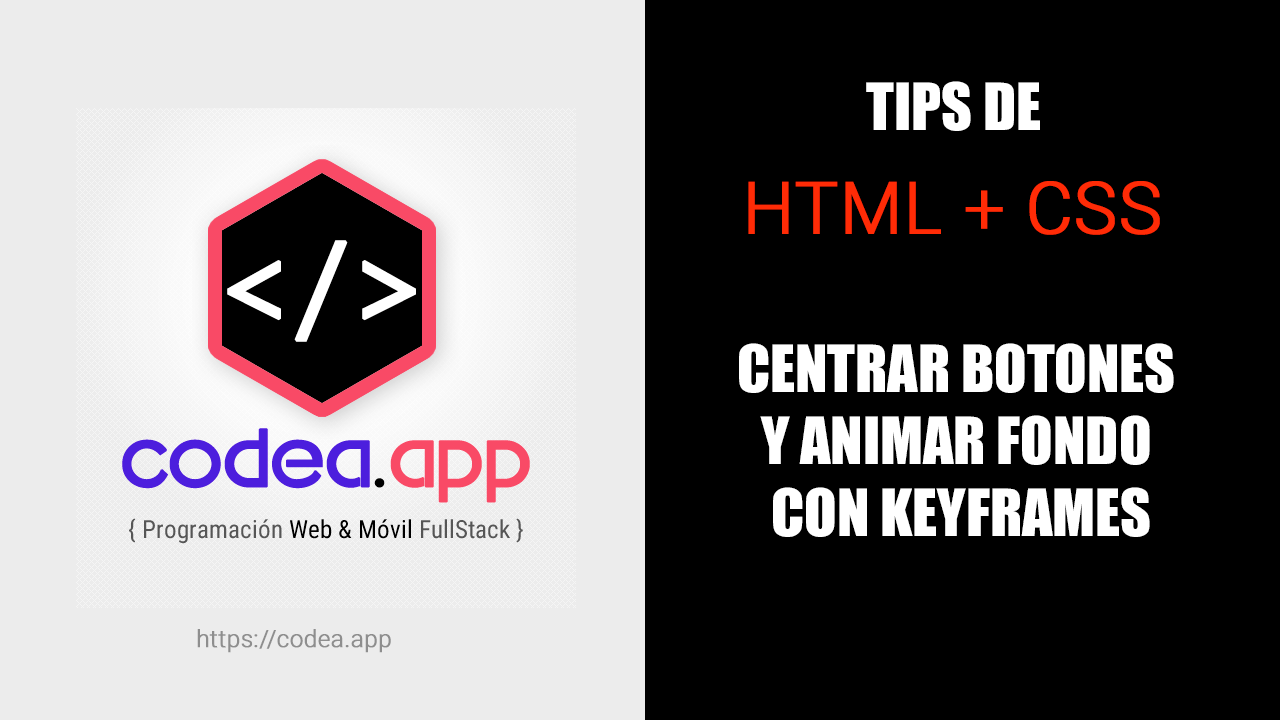 Centrar Botones y Animar Fondo